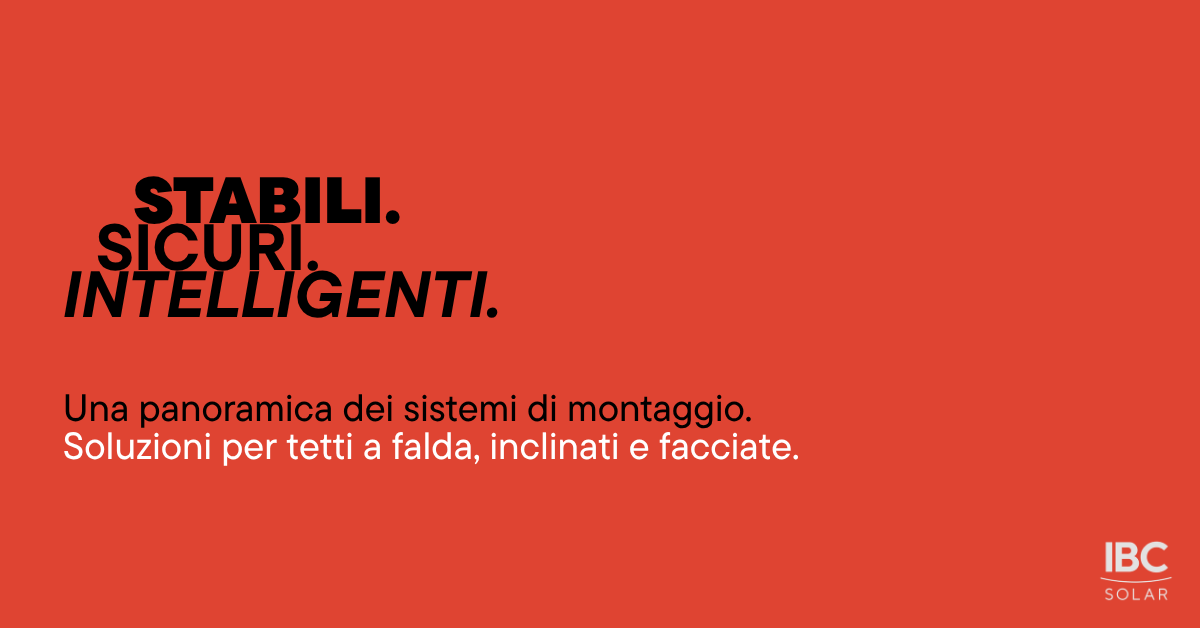 Stabili. Sicuri. Intelligenti. Scopri i nostri sistemi di montaggio.
